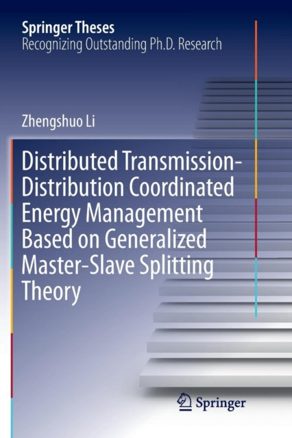 Book cover of: Distributed Transmission-Distribution Coordinated Energy Management Based on Generalized Master-Slave Splitting Theory. By: Zhengshuo Li