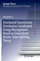 Book cover of: Distributed Transmission-Distribution Coordinated Energy Management Based on Generalized Master-Slave Splitting Theory. By: Zhengshuo Li