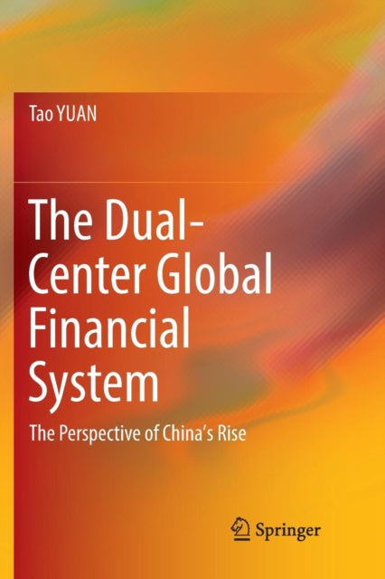 Book cover of: Dual-Center Global Financial System. By: Tao YUAN