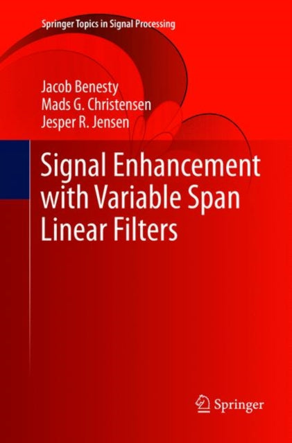 Book cover of: Signal Enhancement with Variable Span Linear Filters. By: Jacob Benesty