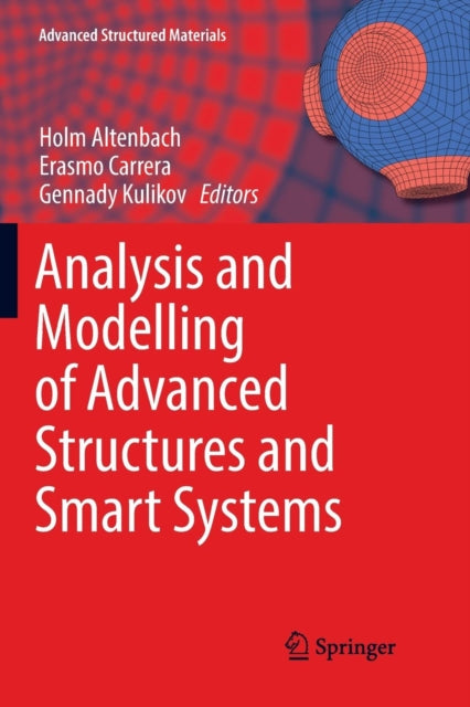 Book cover of: Analysis and Modelling of Advanced Structures and Smart Systems. By: Holm Altenbach