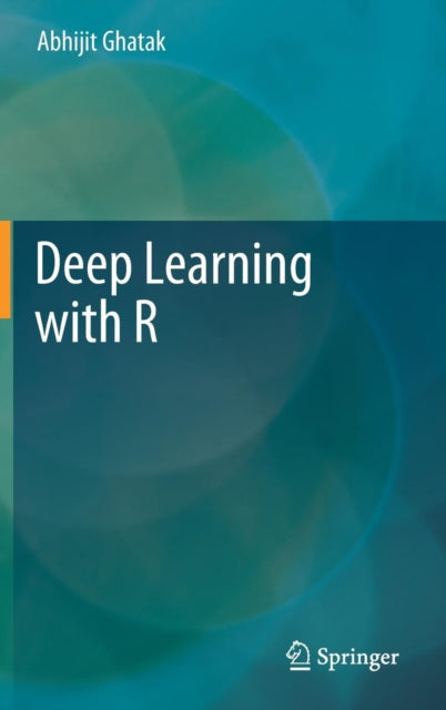 Book cover of: Deep Learning with R. By: Abhijit Ghatak
