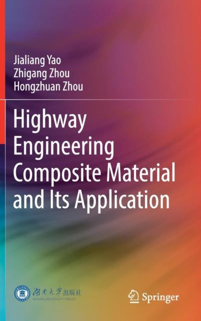 Book cover of: Highway Engineering Composite Material and Its Application. By: Jialiang Yao