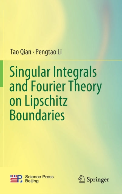 Book cover of: Singular Integrals and Fourier Theory on Lipschitz Boundaries. By: Tao Qian