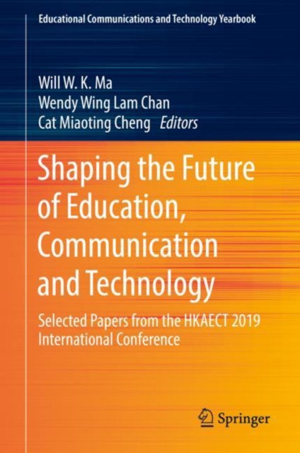 Book cover of: Shaping the Future of Education, Communication and Technology. By: Will W. K. Ma