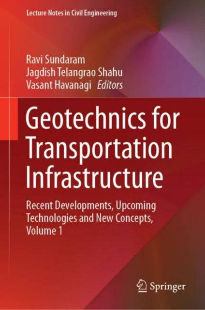 Book cover of: Geotechnics for Transportation Infrastructure. By: Ravi Sundaram