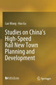 Book cover of: Studies on China’s High-Speed Rail New Town Planning and Development. By: Lan Wang