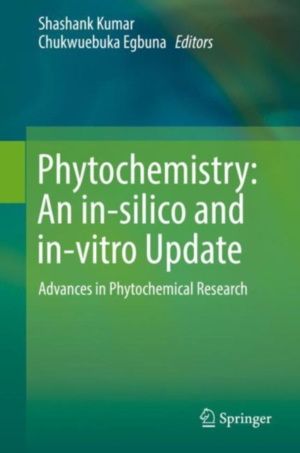 Book cover of: Phytochemistry: An in-silico and in-vitro Update. By: Shashank Kumar