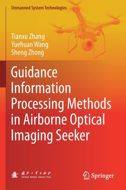 Book cover of: Guidance Information Processing Methods in Airborne Optical Imaging Seeker. By: Tianxu Zhang