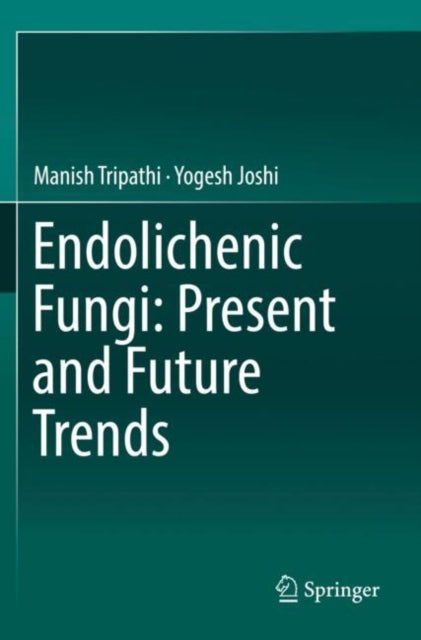 Book cover of: Endolichenic Fungi: Present and Future Trends. By: Manish Tripathi