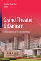 Book cover of: Grand Theater Urbanism. By: Charlie Qiuli Xue