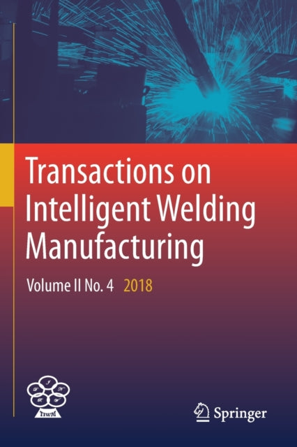 Book cover of: Transactions on Intelligent Welding Manufacturing. By: Shanben Chen