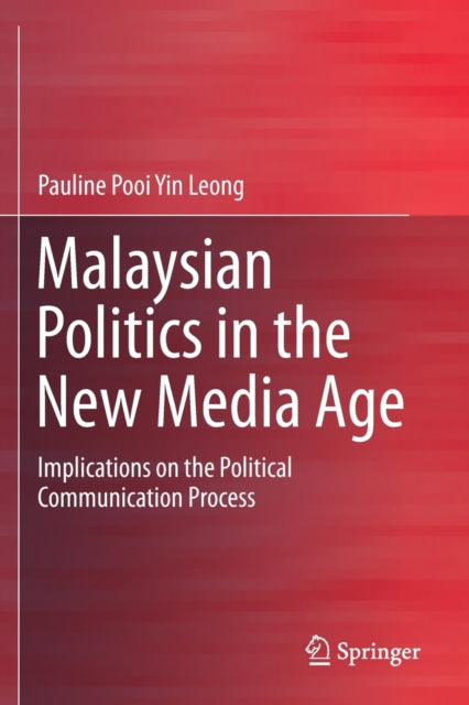 Book cover of: Malaysian Politics in the New Media Age. By: Pauline Pooi Yin Leong
