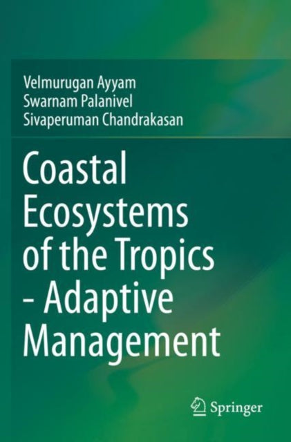 Book cover of: Coastal Ecosystems of the Tropics - Adaptive Management. By: Velmurugan Ayyam