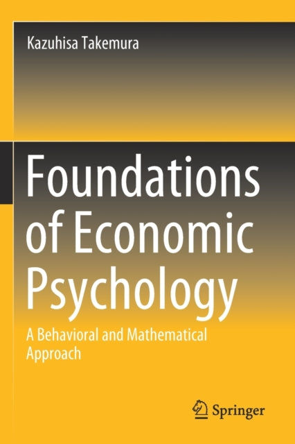 Book cover of: Foundations of Economic Psychology. By: Kazuhisa Takemura