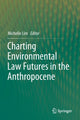 Book cover of: Charting Environmental Law Futures in the Anthropocene. By: Michelle Lim
