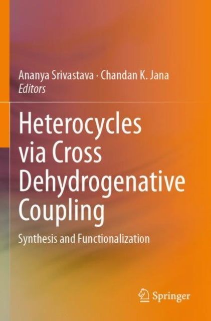 Book cover of: Heterocycles via Cross Dehydrogenative Coupling. By: Ananya Srivastava