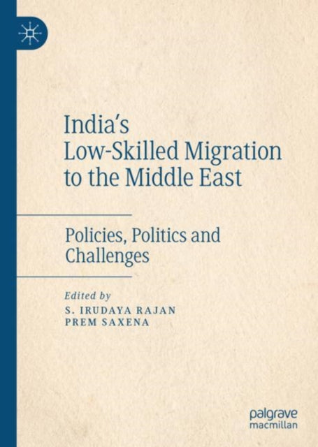Book cover of: India's Low-Skilled Migration to the Middle East. By: S. Irudaya Rajan
