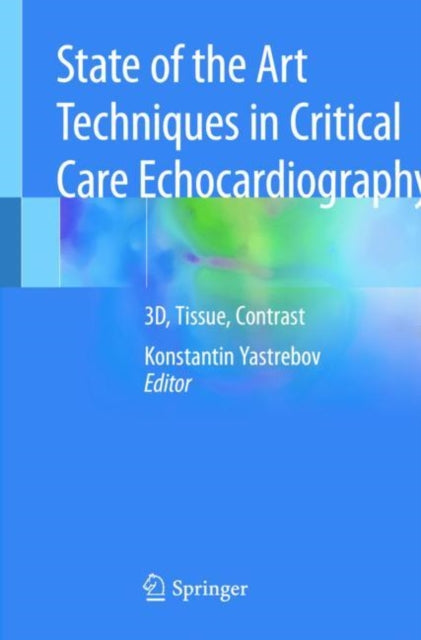 Book cover of: State of the Art Techniques in Critical Care Echocardiography. By: Konstantin Yastrebov