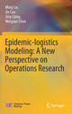 Book cover of: Epidemic-logistics Modeling: A New Perspective on Operations Research. By: Ming Liu