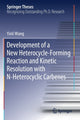 Book cover of: Development of a New Heterocycle-Forming Reaction and Kinetic Resolution with N-Heterocyclic Carbenes. By: Yinli Wang