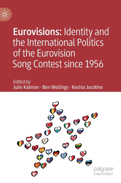 Book cover of: Eurovisions: Identity and the International Politics of the Eurovision Song Contest since 1956. By: Julie Kalman