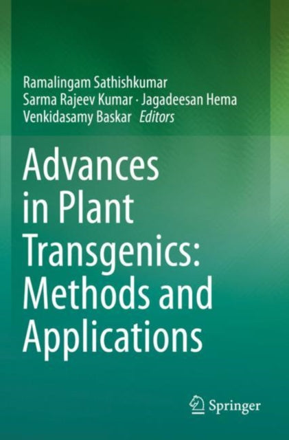 Book cover of: Advances in Plant Transgenics: Methods and Applications. By: Ramalingam Sathishkumar