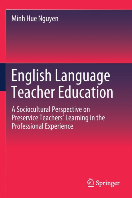 Book cover of: English Language Teacher Education. By: Minh Hue Nguyen