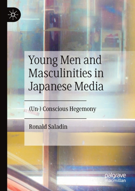 Book cover of: Young Men and Masculinities in Japanese Media. By: Ronald Saladin
