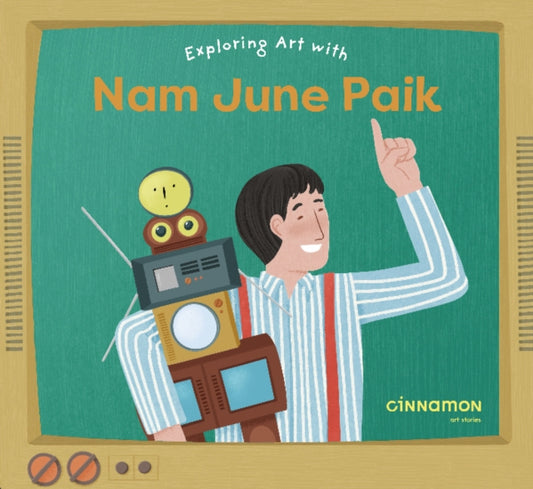 Book cover of: Exploring Art with Nam June Paik
