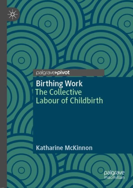 Book cover of: Birthing Work. By: Katharine McKinnon