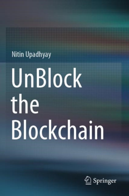 Book cover of: UnBlock the Blockchain. By: Nitin Upadhyay
