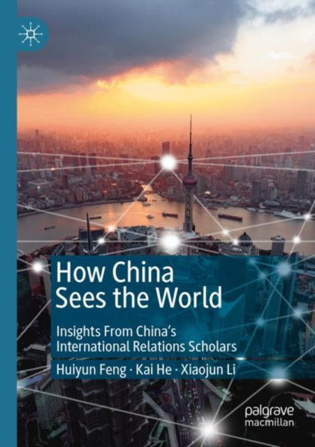 Book cover of: How China Sees the World. By: Huiyun Feng