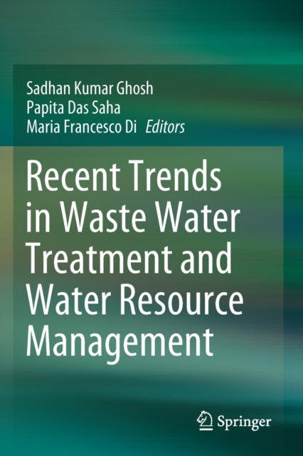 Book cover of: Recent Trends in Waste Water Treatment and Water Resource Management. By: Sadhan Kumar Ghosh