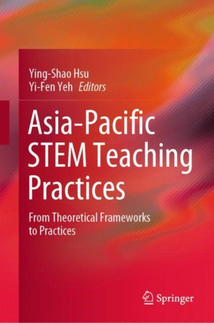 Book cover of: Asia-Pacific STEM Teaching Practices. By: Ying-Shao Hsu