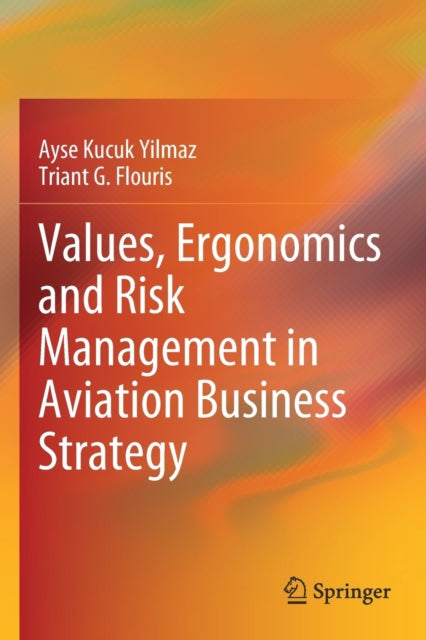 Book cover of: Values, Ergonomics and Risk Management in Aviation Business Strategy. By: Ayse Kucuk Yilmaz