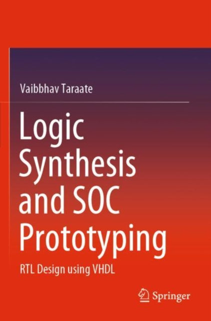 Book cover of: Logic Synthesis and SOC Prototyping. By: Vaibbhav Taraate