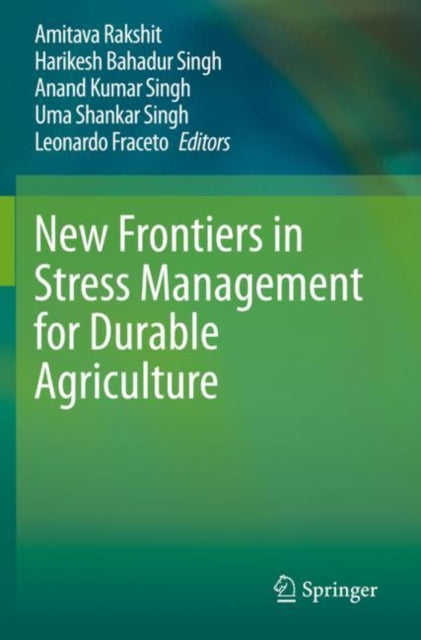 Book cover of: New Frontiers in Stress Management for Durable Agriculture. By: Amitava Rakshit