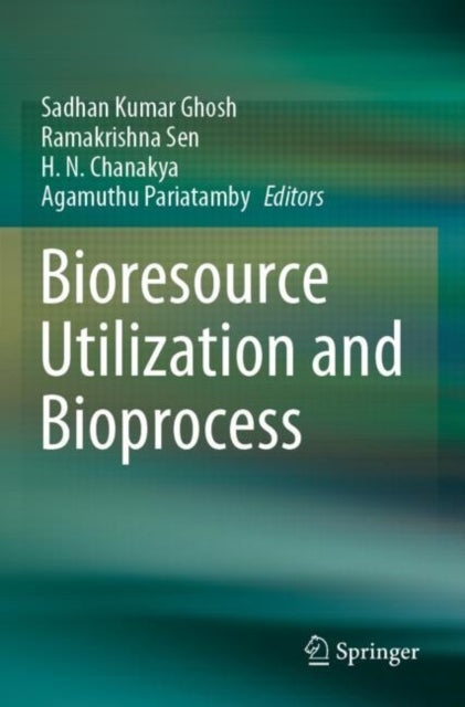 Book cover of: Bioresource Utilization and Bioprocess. By: Sadhan Kumar Ghosh