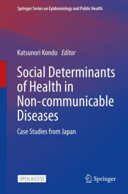 Book cover of: Social Determinants of Health in Non-communicable Diseases. By: Katsunori Kondo