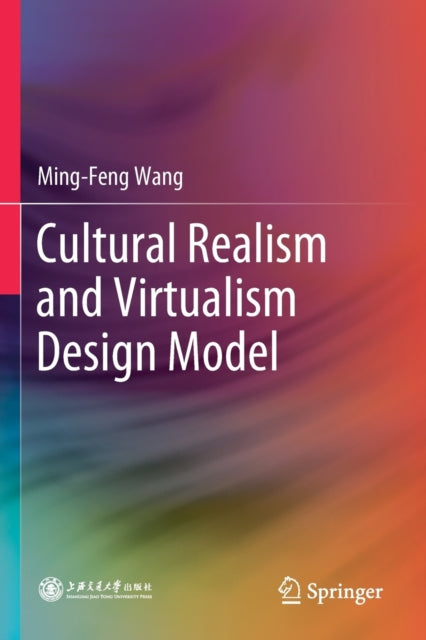 Book cover of: Cultural Realism and Virtualism Design Model. By: Ming-Feng Wang