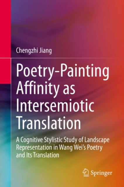 Book cover of: Poetry-Painting Affinity as Intersemiotic Translation. By: Chengzhi Jiang