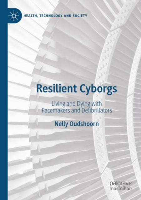 Book cover of: Resilient Cyborgs. By: Nelly Oudshoorn