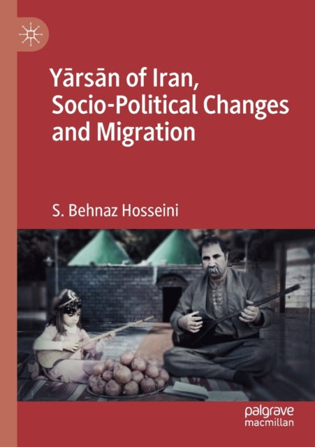 Book cover of: Yarsan of Iran, Socio-Political Changes and Migration. By: S. Behnaz Hosseini