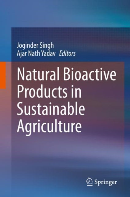 Book cover of: Natural Bioactive Products in Sustainable Agriculture. By: Joginder Singh