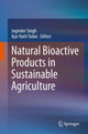 Book cover of: Natural Bioactive Products in Sustainable Agriculture. By: Joginder Singh