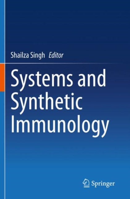 Book cover of: Systems and Synthetic Immunology. By: Shailza Singh