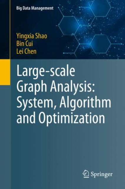 Book cover of: Large-scale Graph Analysis: System, Algorithm and Optimization. By: Yingxia Shao