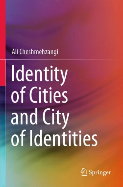 Book cover of: Identity of Cities and City of Identities. By: Ali Cheshmehzangi