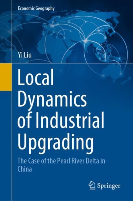 Book cover of: Local Dynamics of Industrial Upgrading. By: Yi Liu